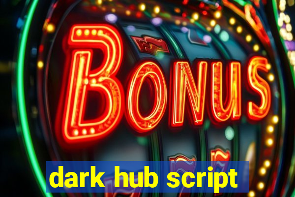 dark hub script